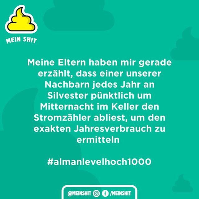 Meine #Eltern haben mir gerade erzählt, dass einer unserer #Nachbarn jedes #Jahr an #Silvester pünktlich um #Mitternacht im #Keller den #Stromzähler abliest, um den exakten #Jahresverbrauch zu ermitteln 
#almanlevelhoch1000.